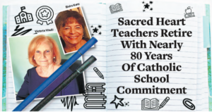 Only In Print: Sacred Heart Teachers Retire With Nearly 80 Years Of Catholic School Commitment